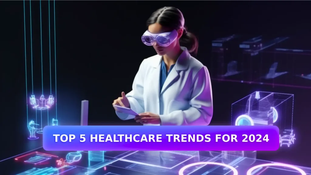 TOP 5 HEALTHCARE TRENDS FOR 2024