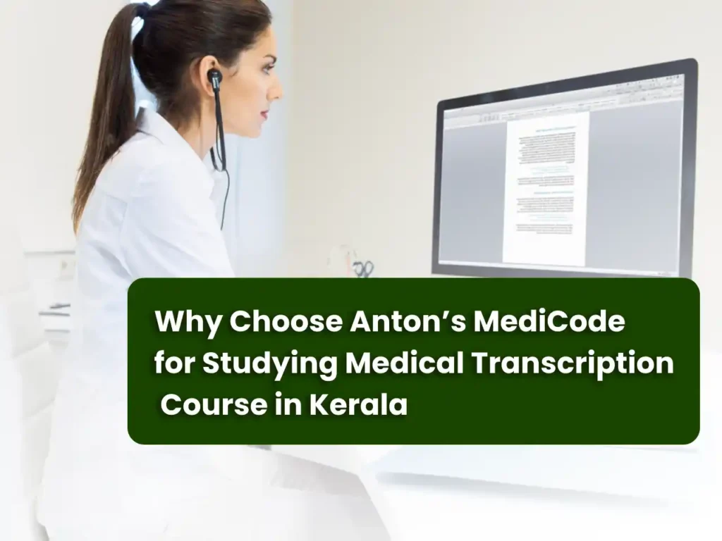 Why Choose Anton’s MediCode for Studying Medical Transcription Course in Kerala