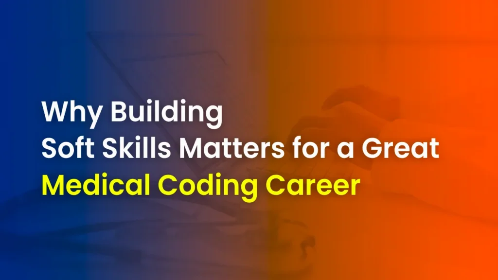 Why Building Soft Skills Matters for a Great Medical Coding Career