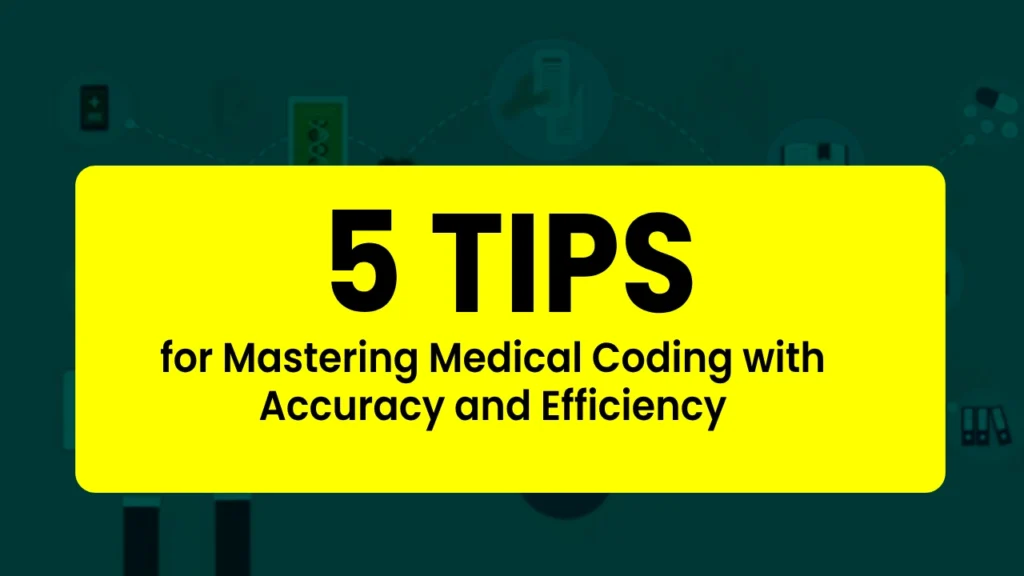 5 Tips for Mastering Medical Coding with Accuracy and Efficiency